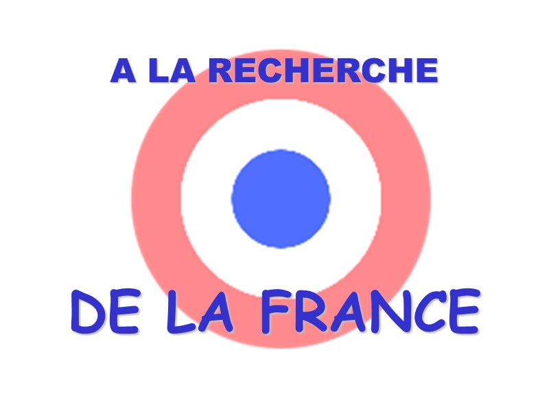 A LA RECHERCHE   DE LA FRANCE